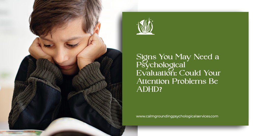 Signs you may need a psychological evaluation for ongoing attention and concentration concerns
