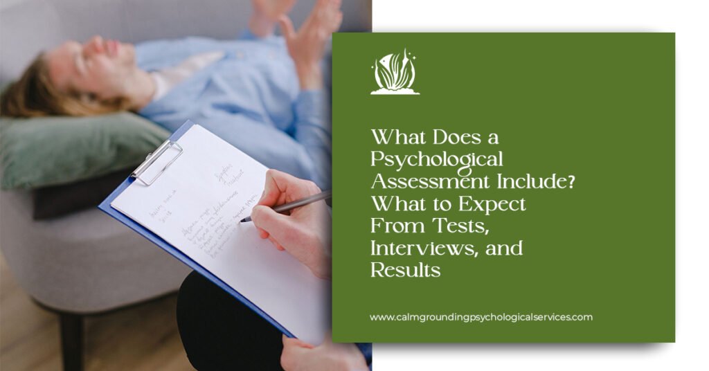 What does a psychological assessment include during a clinical evaluation